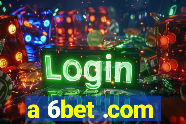 a 6bet .com