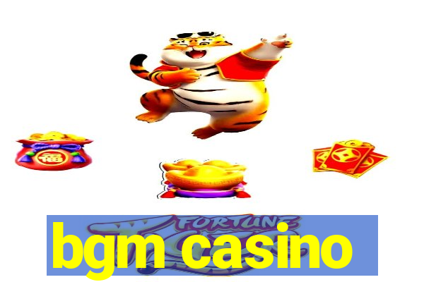 bgm casino