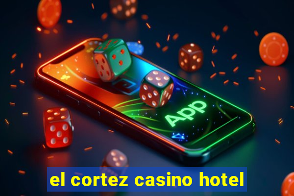 el cortez casino hotel