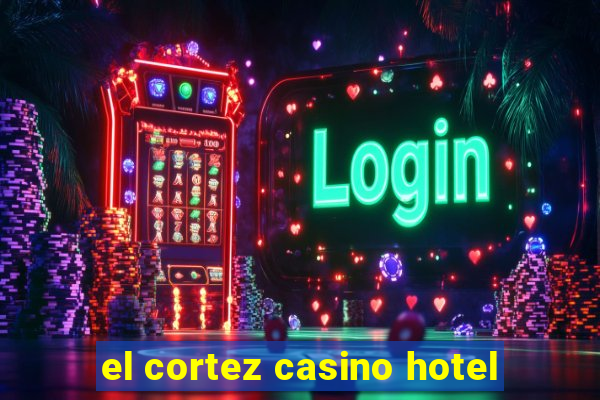 el cortez casino hotel