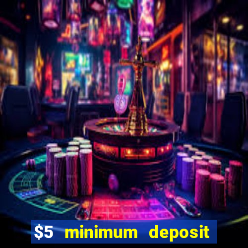 $5 minimum deposit casino usa