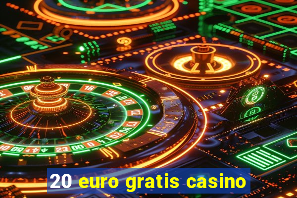 20 euro gratis casino