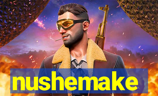 nushemake