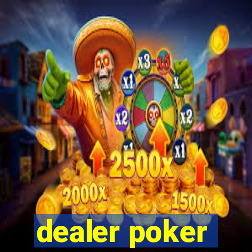 dealer poker