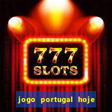 jogo portugal hoje onde assistir