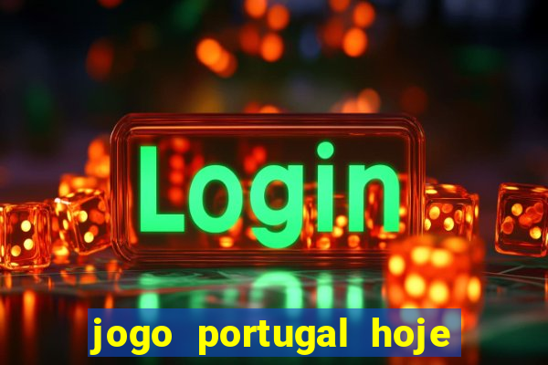 jogo portugal hoje onde assistir