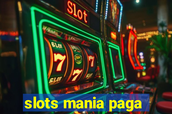 slots mania paga