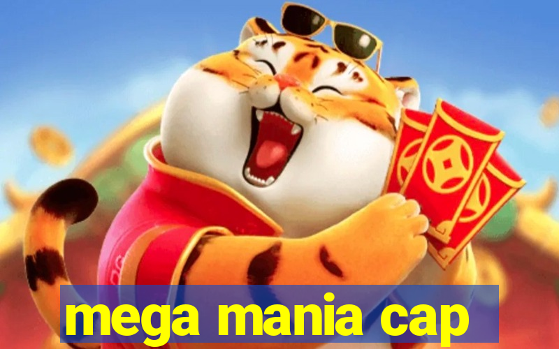 mega mania cap