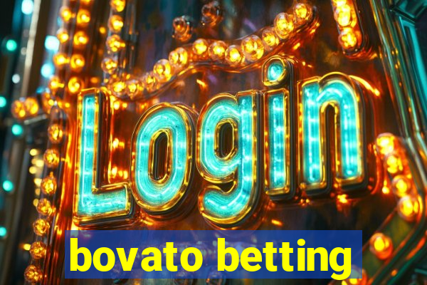 bovato betting