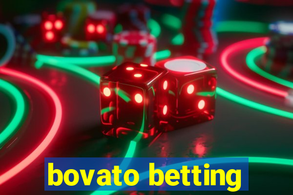 bovato betting