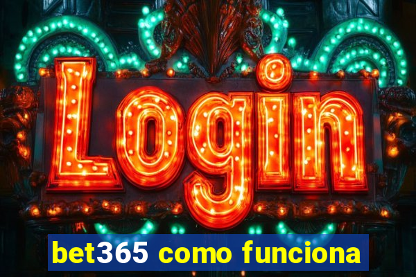 bet365 como funciona