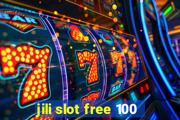 jili slot free 100