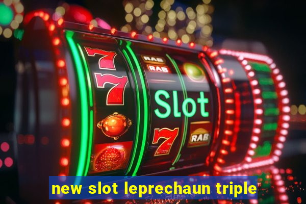 new slot leprechaun triple