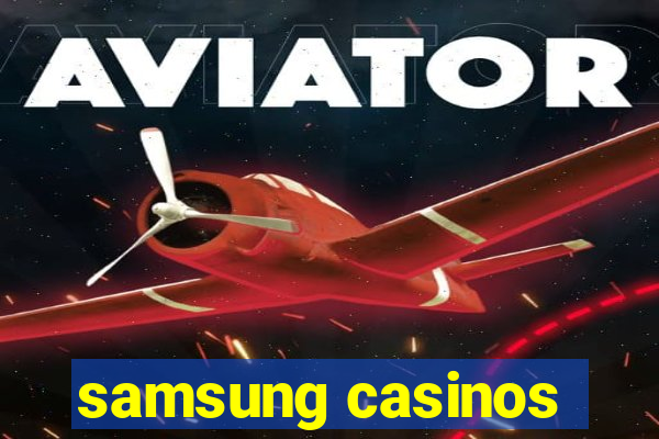 samsung casinos