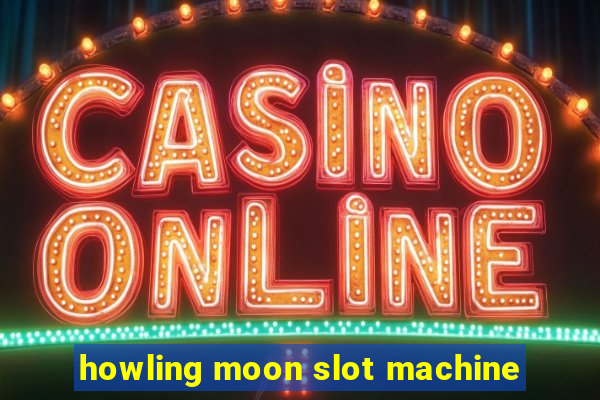 howling moon slot machine