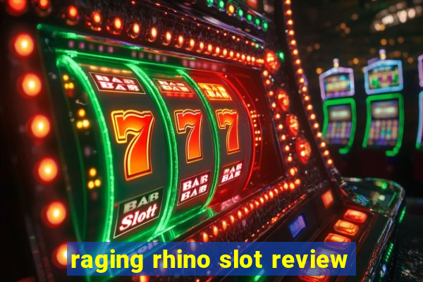 raging rhino slot review