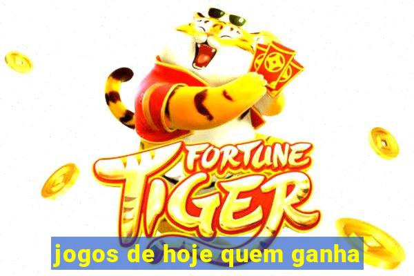 jogos de hoje quem ganha