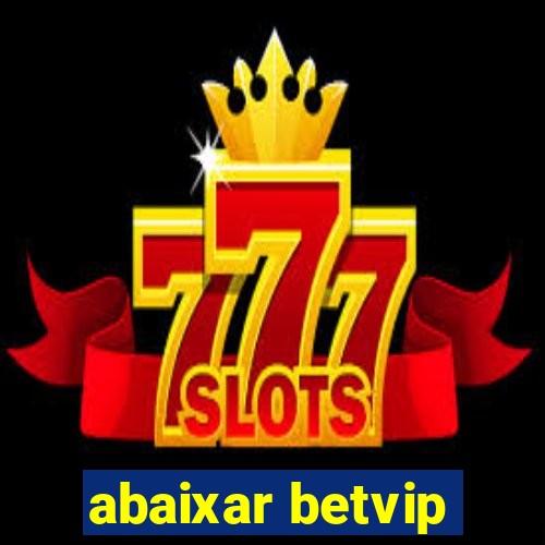 abaixar betvip