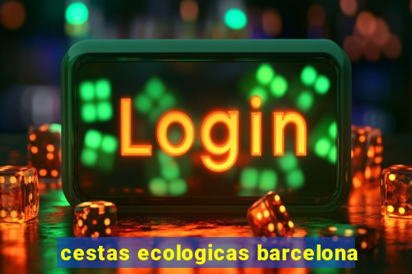 cestas ecologicas barcelona