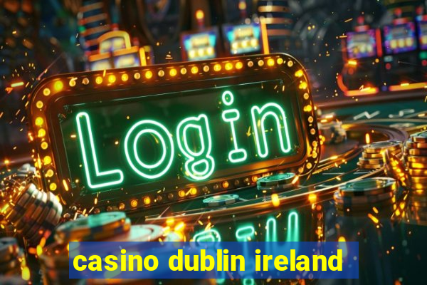 casino dublin ireland