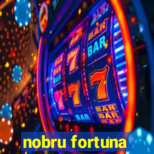 nobru fortuna