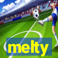 melty