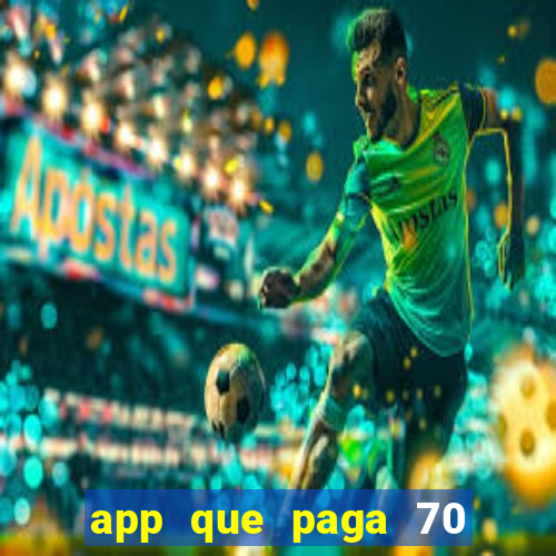 app que paga 70 reais para se cadastrar