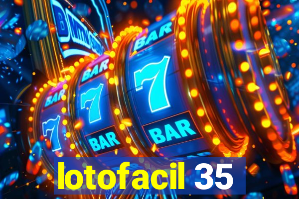 lotofacil 35