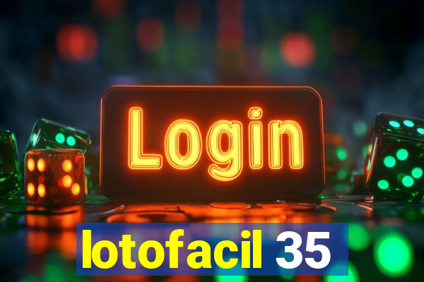 lotofacil 35