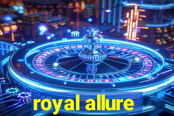 royal allure