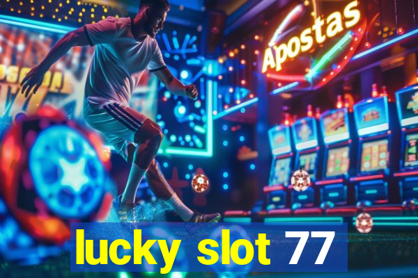 lucky slot 77