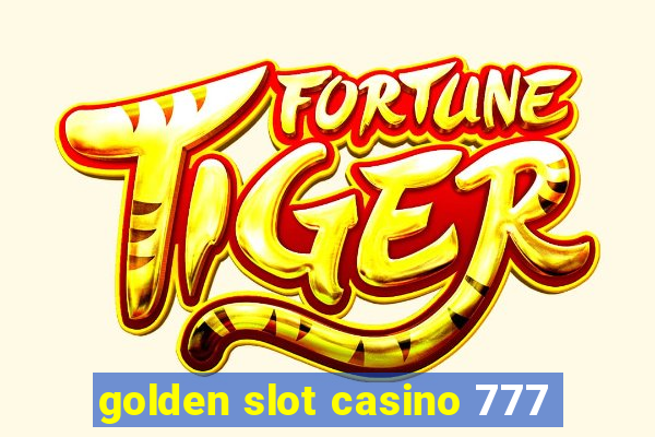 golden slot casino 777