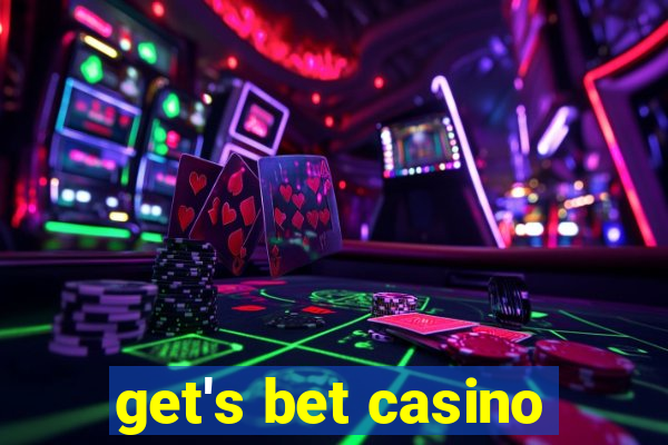 get's bet casino