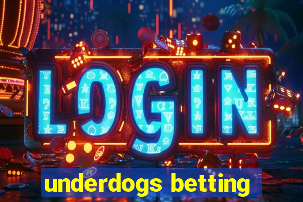 underdogs betting