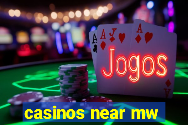 casinos near mw