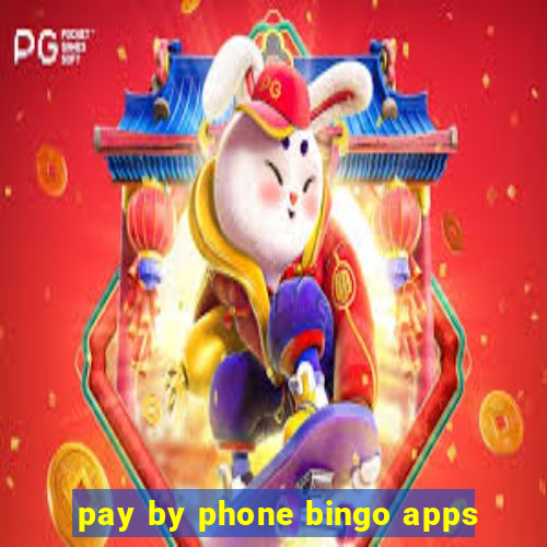 pay by phone bingo apps