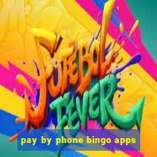 pay by phone bingo apps