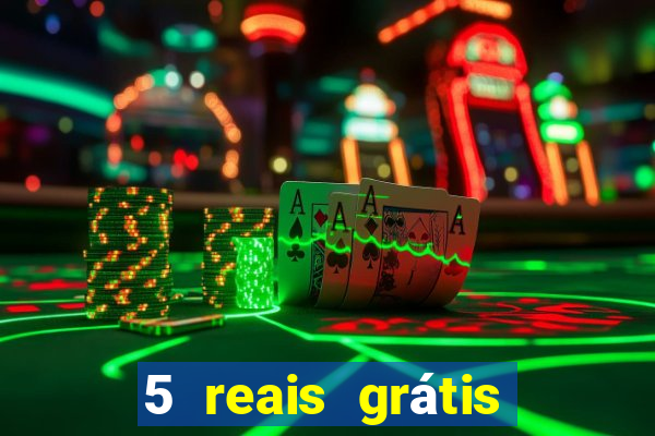 5 reais grátis para apostar cassino