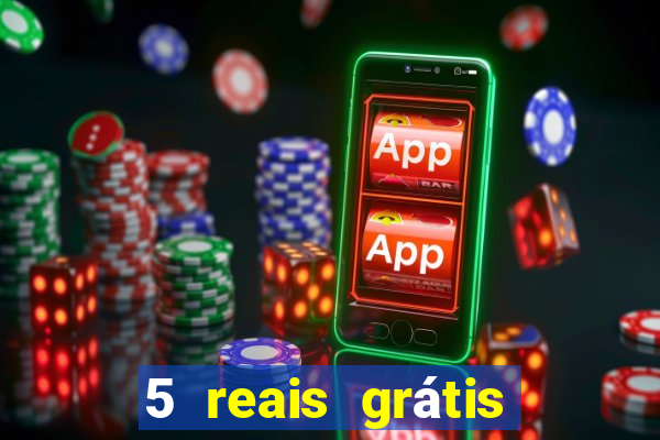 5 reais grátis para apostar cassino