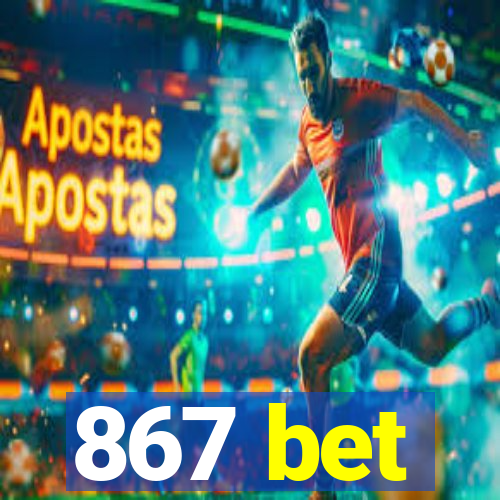 867 bet