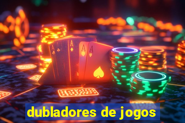 dubladores de jogos