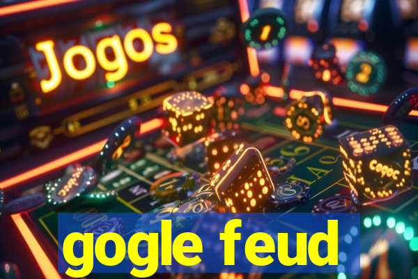 gogle feud