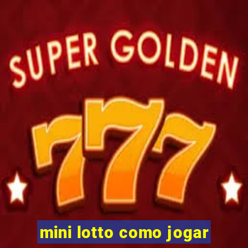 mini lotto como jogar