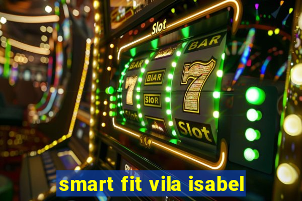 smart fit vila isabel