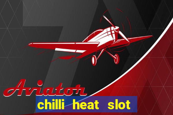 chilli heat slot soldi veri