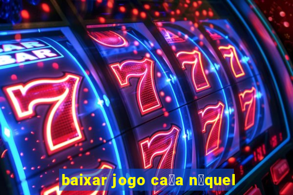 baixar jogo ca莽a n铆quel