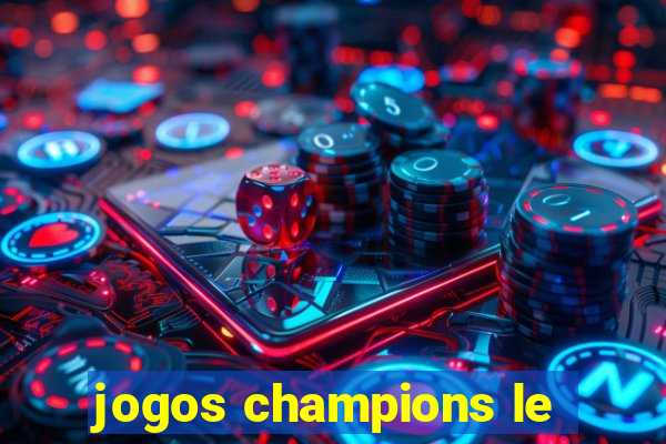 jogos champions le