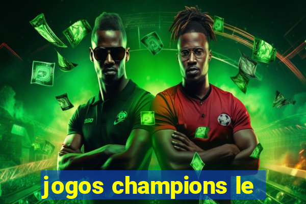 jogos champions le