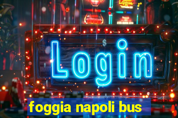 foggia napoli bus