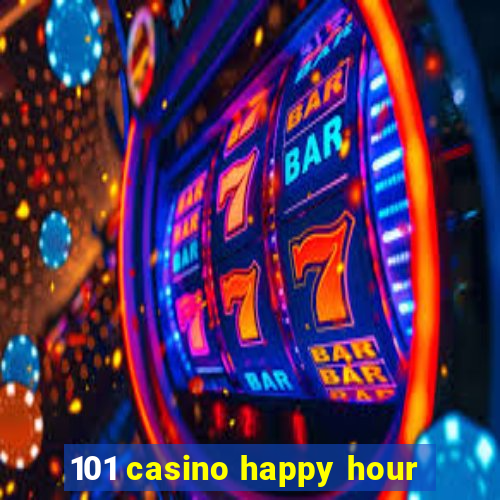 101 casino happy hour